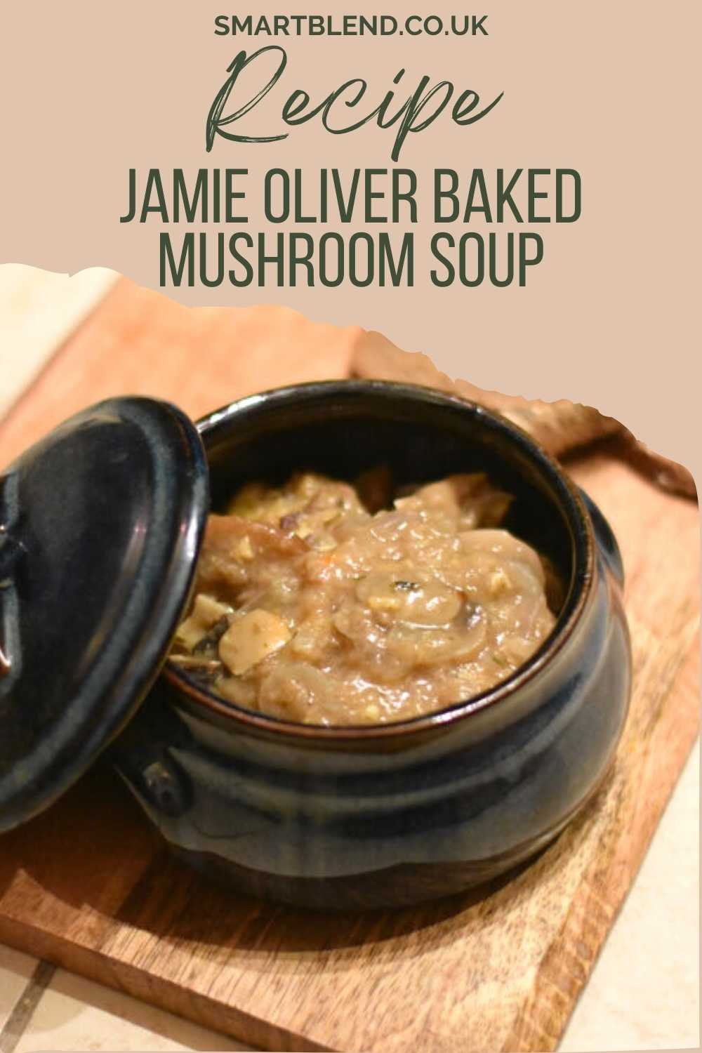 Jamie Oliver Baked Mushroom Soup Recipe | 7 Ways Cookbook — Smartblend