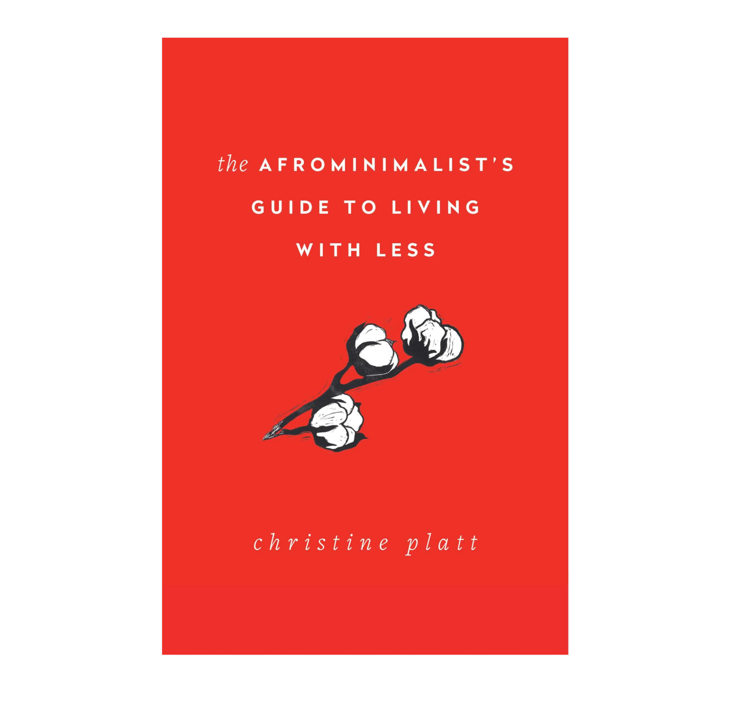 Book cover titled 'The Afrominimalist's Guide to Living with Less' by Christine Platt, featuring a simple illustration of a black and white cotton plant branch on a red background.