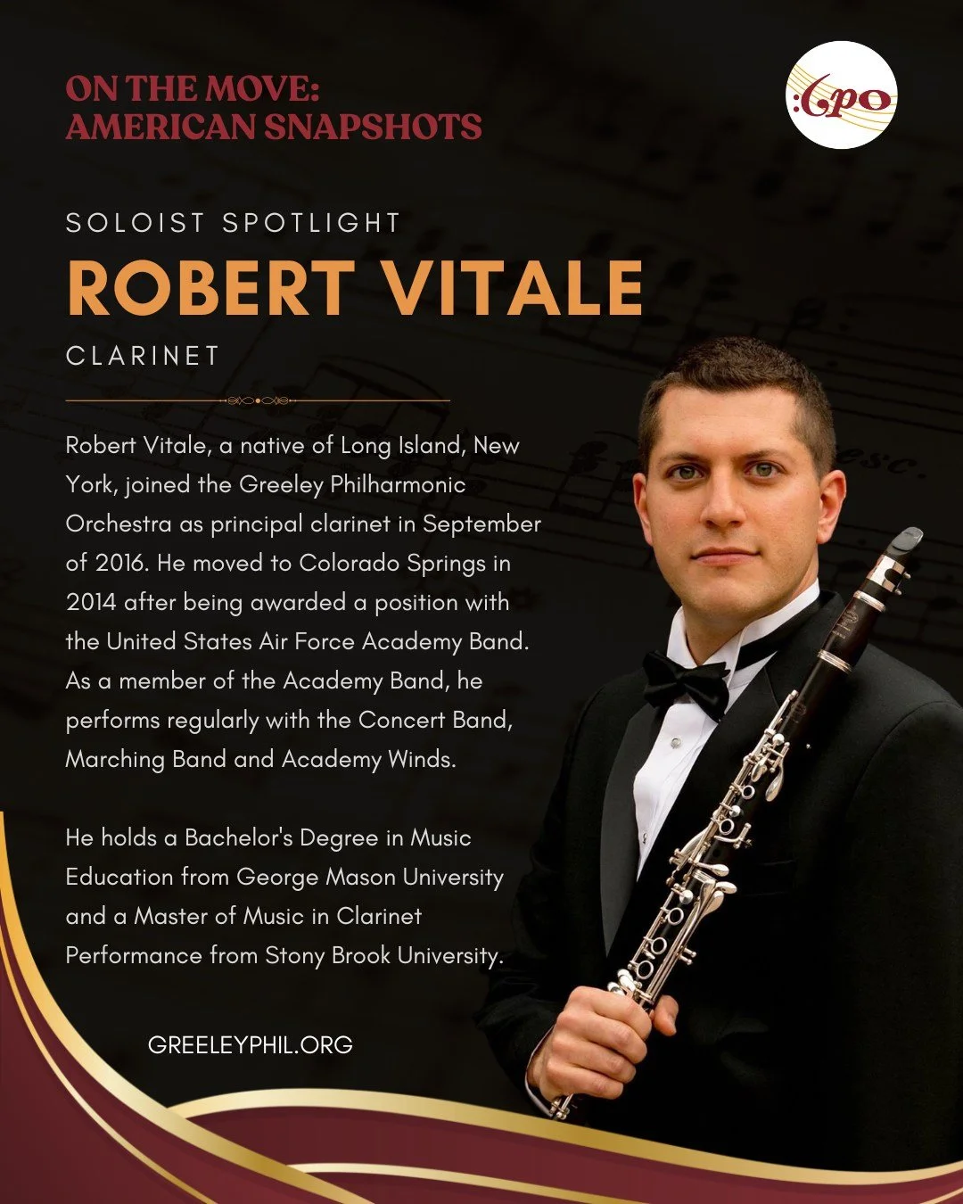 Meet Robert Vitale, our Principal Clarinet and featured soloist for On The Move: American Snapshots!

Robert has been part of the Greeley Philharmonic Orchestra since 2016 and also performs with the United States Air Force Academy Band. We&rsquo;re t