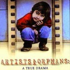 Artists And Orphans: A True Drama