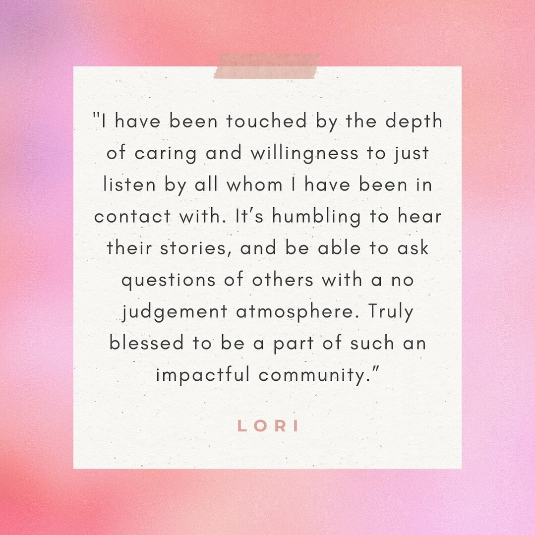 Thank you for sharing your experience, Lori!

One means of support we value so much is the community and the connection with other women where you can feel seen, heard, and understood. We all can be here for each other in simple yet meaningful ways, 