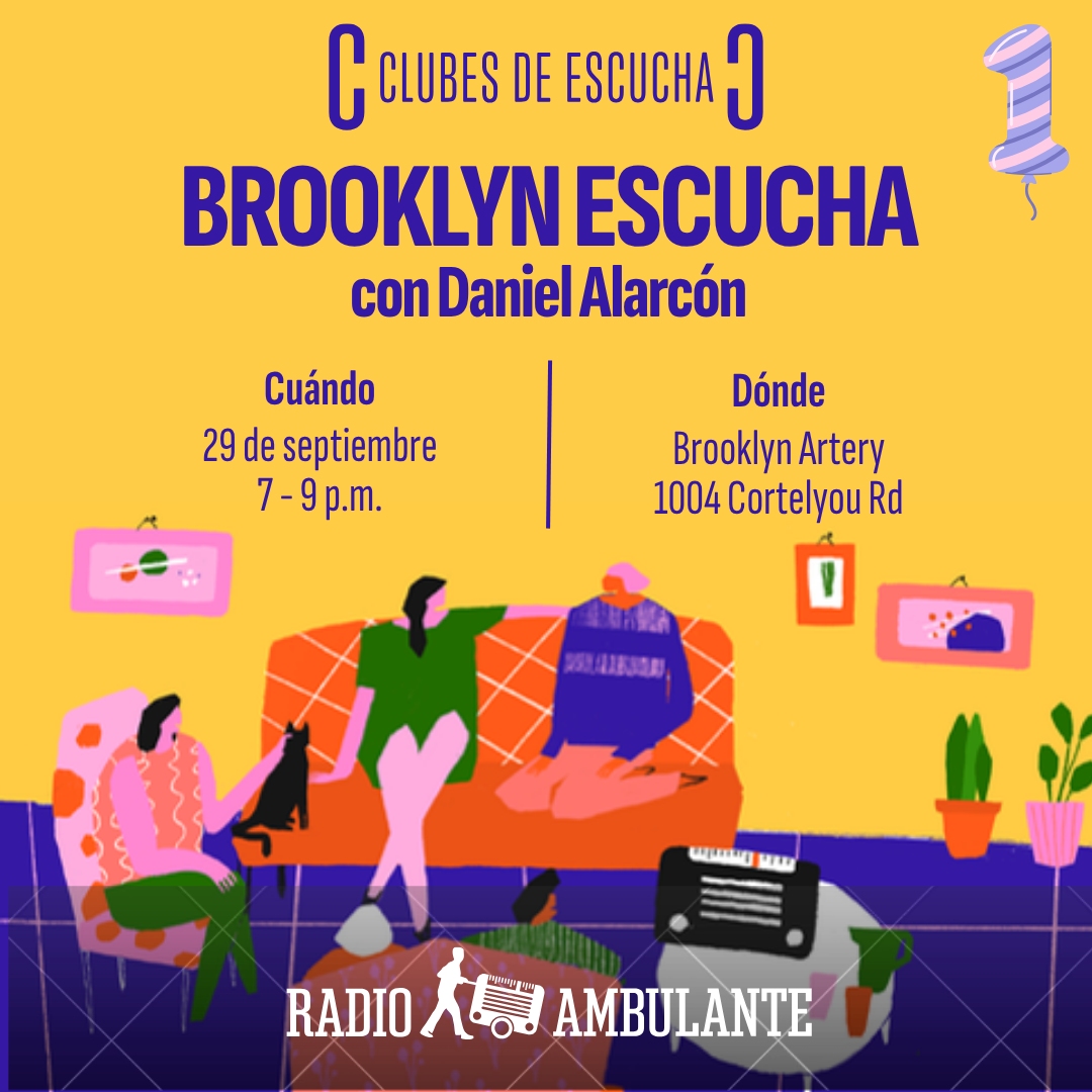Radio Ambulante: Edición Especial con Daniel Alarcón