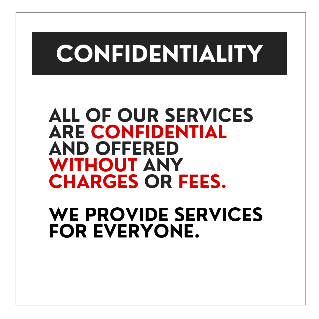 Confidentiality: All of our services are confidential and offered without any charges or fees. We provide services for everyone.