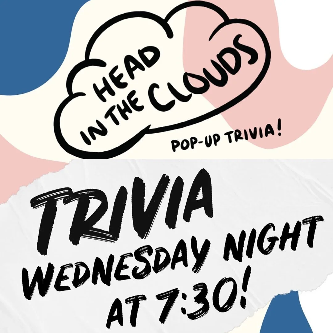 Trivia tonight! Come early to grab a seat, it fills up fast! 
@headinthecloudstrivia 

Starts at 7:30 ~ Free to play