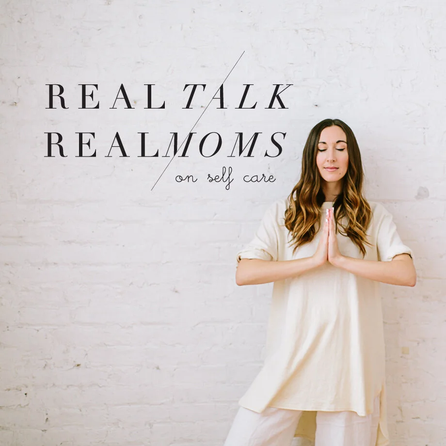 Real Talk, Real Moms | Self Care