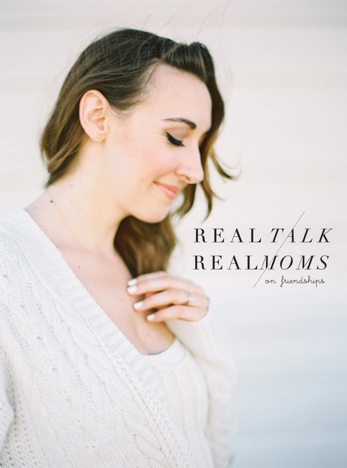 Real Talk Real Moms | Friendships