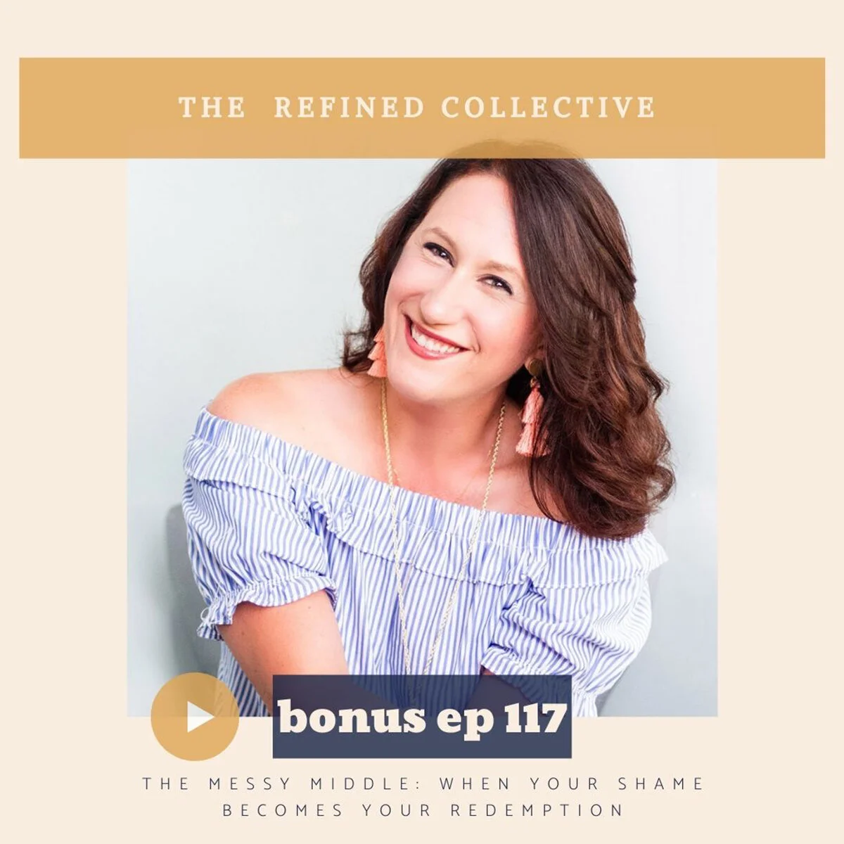 The Messy Middle: When Your Shame Becomes Your Redemption with Mary Marantz