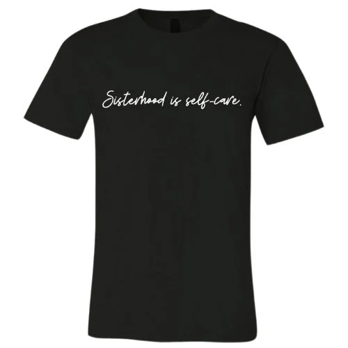 Charity Bailey Sisterhood Is self-care tshirt Women's History Month 2023