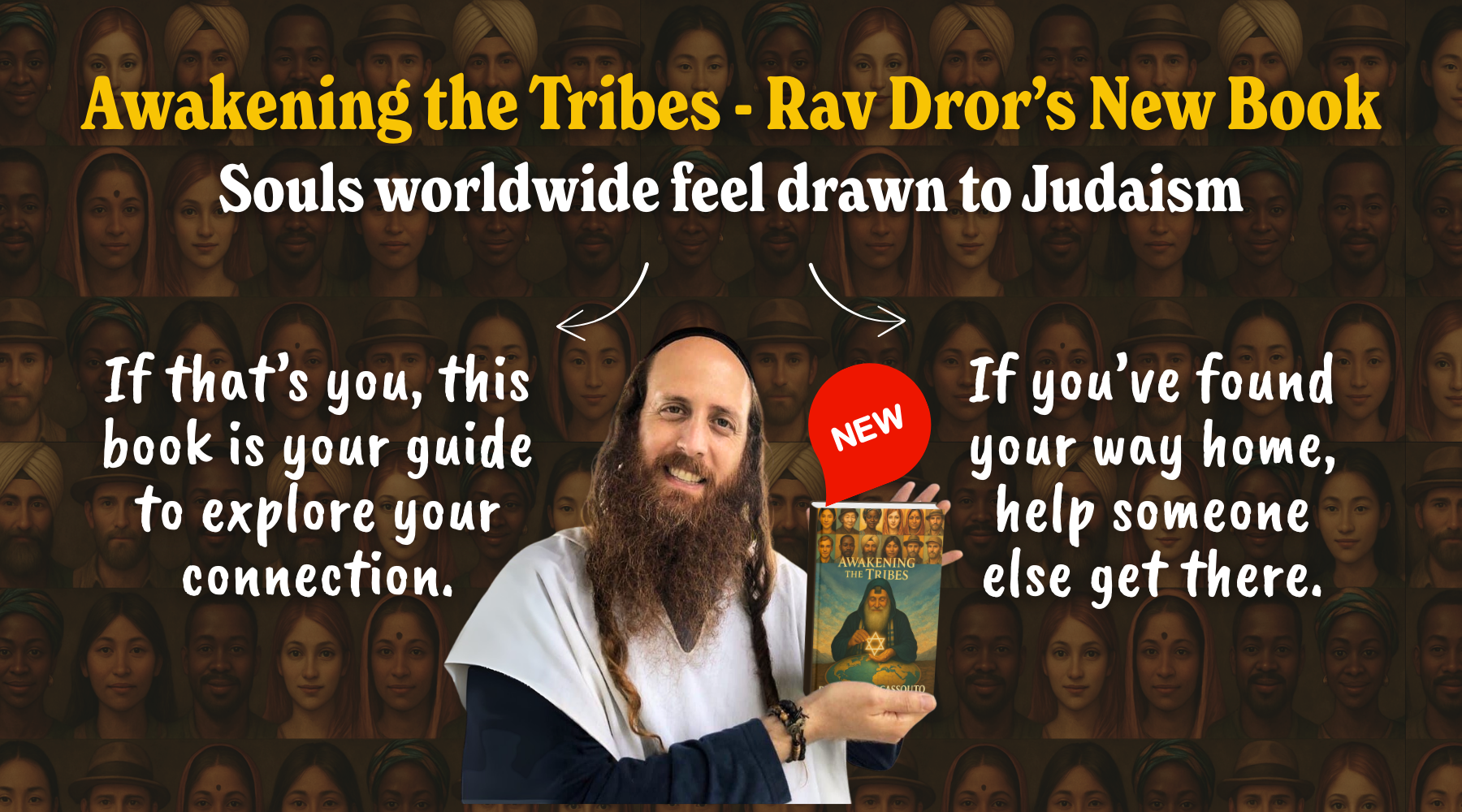 There are souls all over the world who feel an unshakable pull toward Judaism. No synagogue nearby. No rabbi to ask. No one around them who understands this calling.