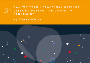 Can we teach practical science lessons during the COVID-19 pandemic?