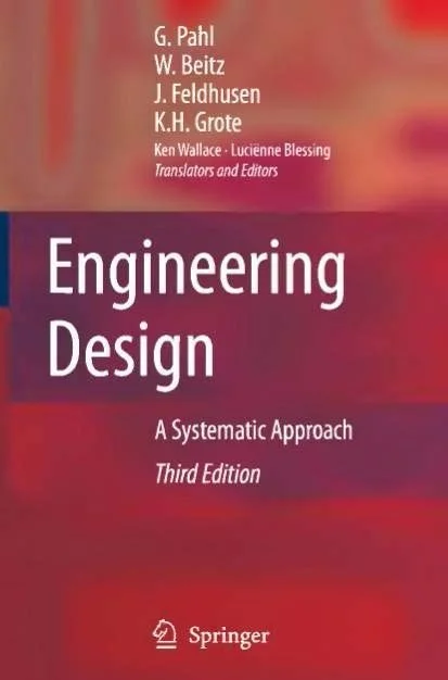 Gerhard Pahl, et al; Engineering Design - A Systematic Approach