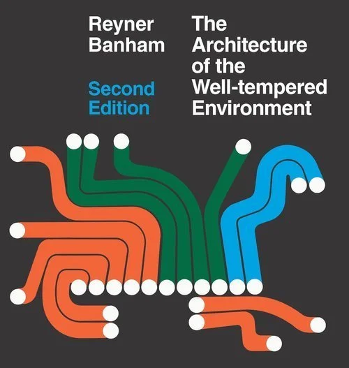Reyner Banham; The Architecture of the Well-Tempered Environment