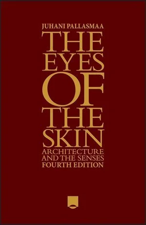 Juhani Pallasmaa; The Eyes of the Skin