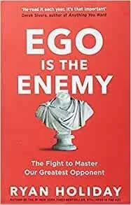 Ryan Holiday; Ego Is the Enemy (Copy)