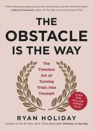 Ryan Holiday; The Obstacle Is the Way (Copy)