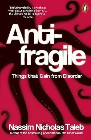 Nassim Nicholas Taleb; Antifragile, Things that Gain from Disorder (Copy)