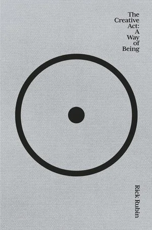 Rick Rubin; The Creative Act, A Way of Being (Copy)