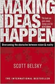 Scott Belsky; Making Ideas Happen (Copy)