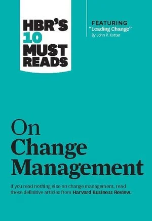 Harvard Business Review; HBR's 10 Must Reads - On Change Management (Copy)