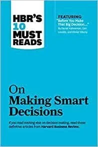 Harvard Business Review; HBR's 10 Must Reads - On Making Smart Decisions (Copy)