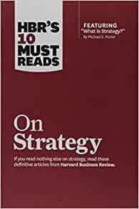 Harvard Business Review; HBR's 10 Must Reads - On Strategy (Copy)