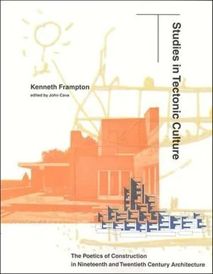Kenneth Frampton &amp; John Cava; Studies in Tectonic Culture