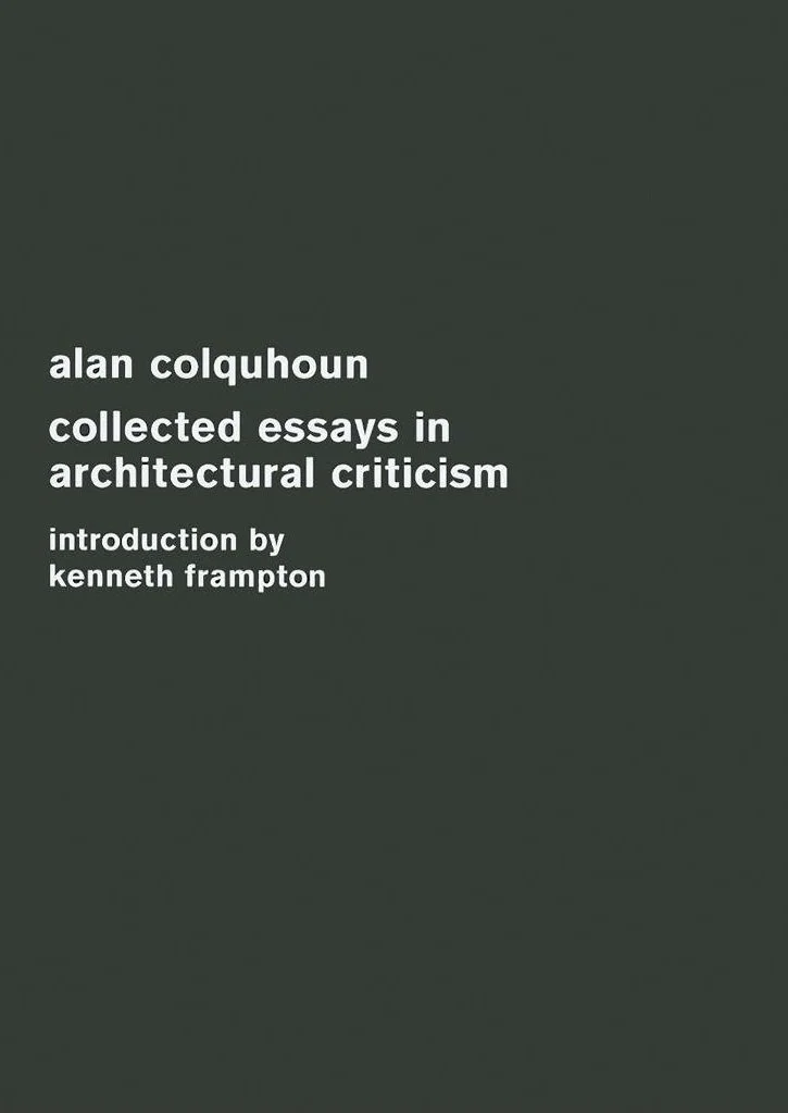 Alan Colquhoun; Collected essays in architectural criticism