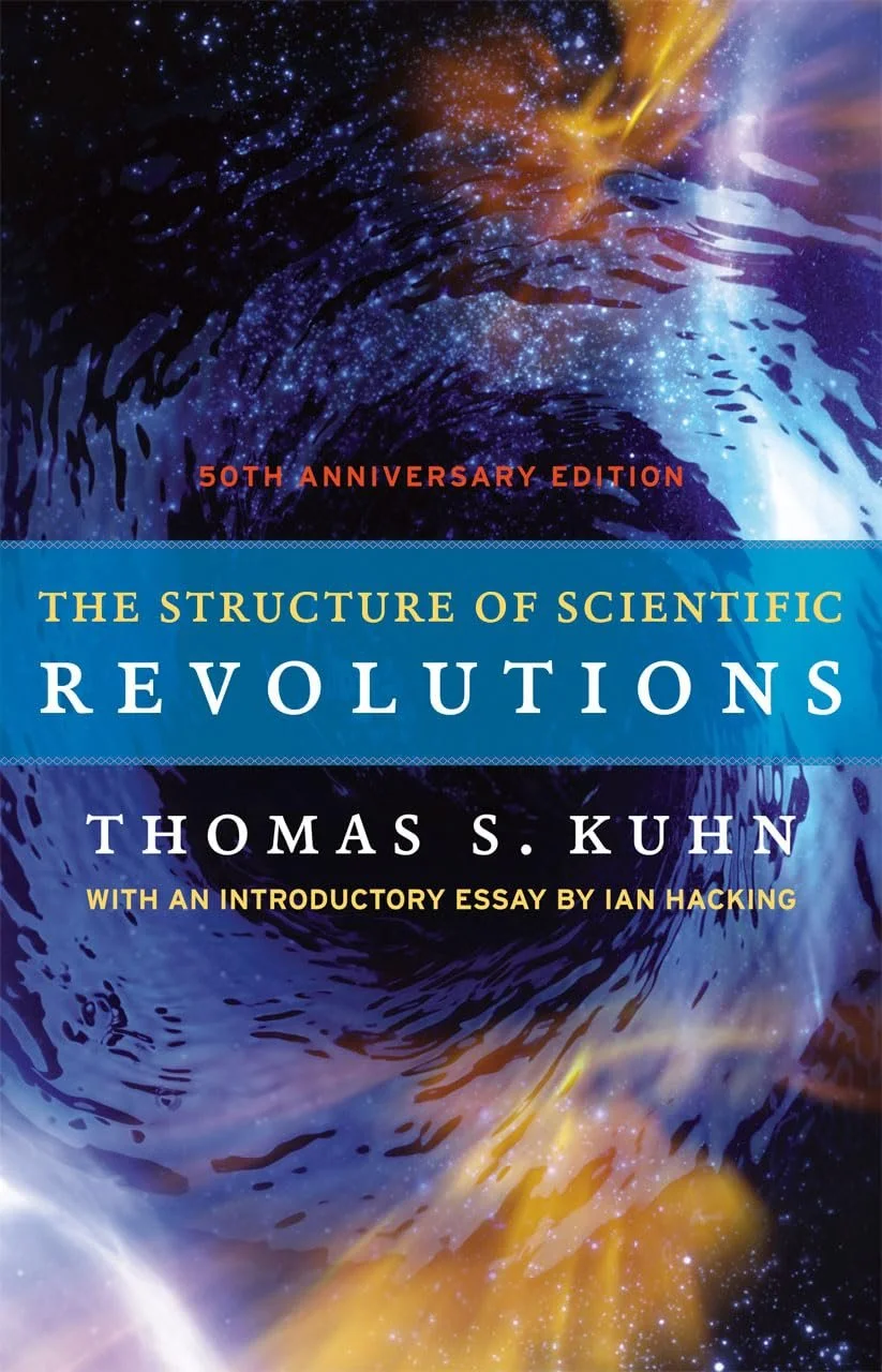 Thomas Kuhn; The Structure of Scientific Revolutions