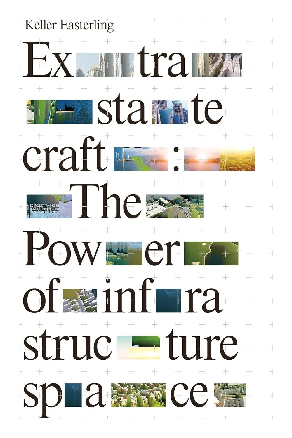 Keller Easterling - Extrastatecraft