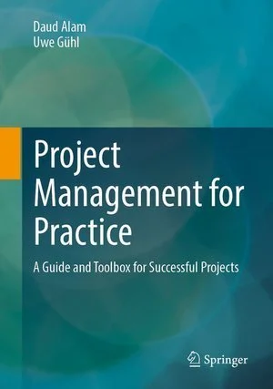 Daud Alam, Uwe Gühl - Project Management for Practice