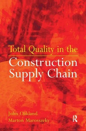 John S. Oakland, Marton Marosszeky; Total Quality in the Construction Supply Chain