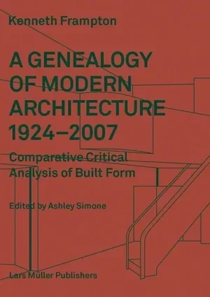 Kenneth Frampton; A genealogy of Modern Architecture 1924-2004