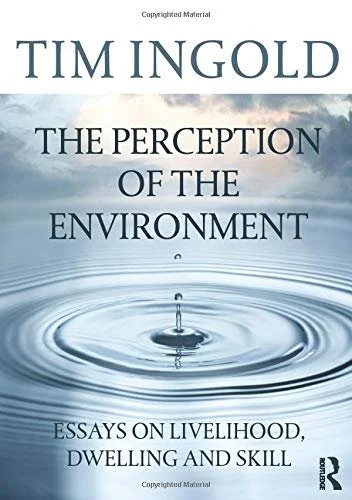 Tim Ingold - The Perception of the Environment