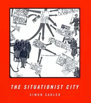 Simon Sadler - The Situationist City