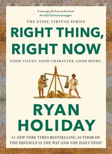 Ryan Holiday; Right Thing Right Now