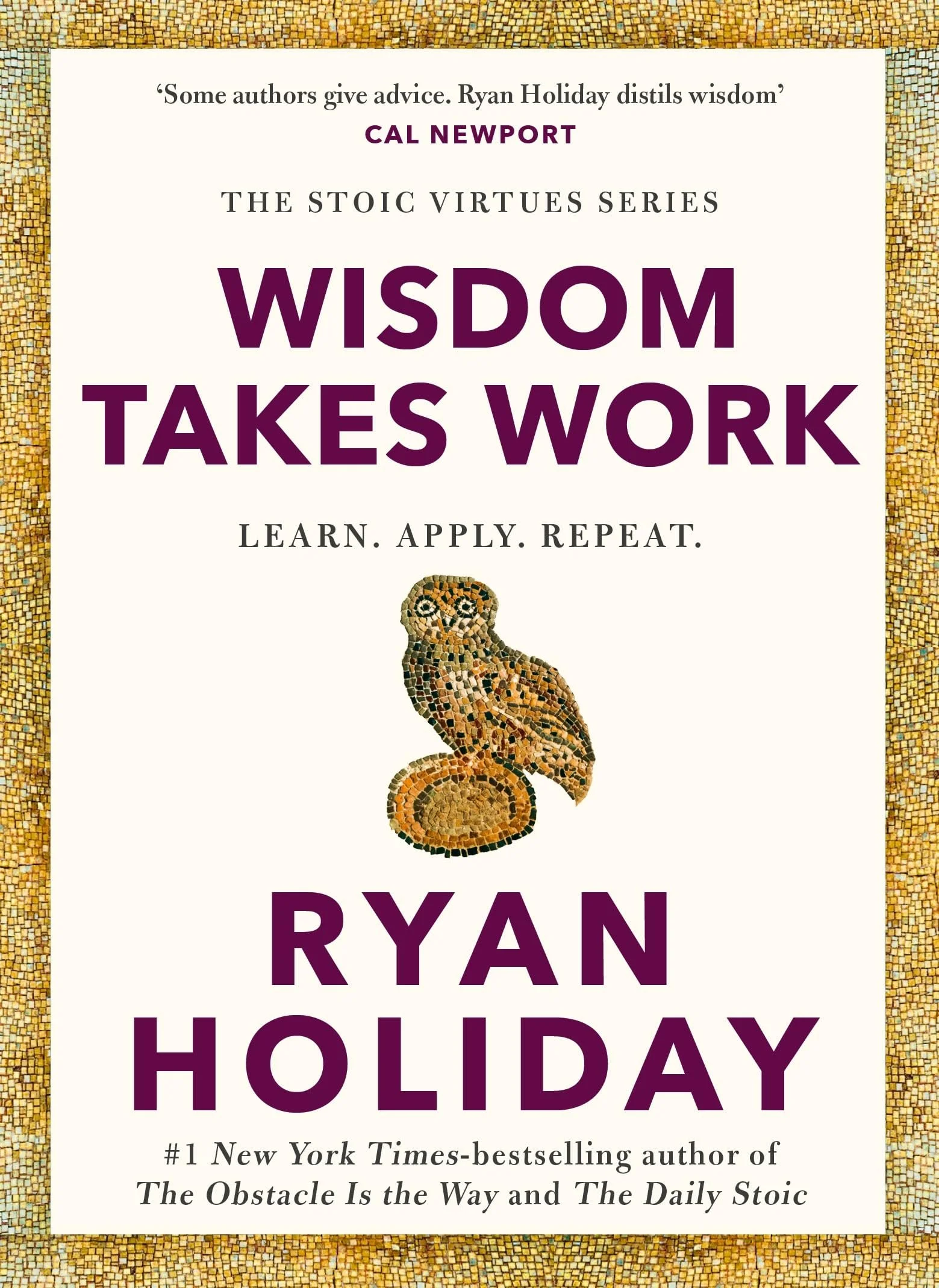 Ryan Holiday; Wisdom Takes Work