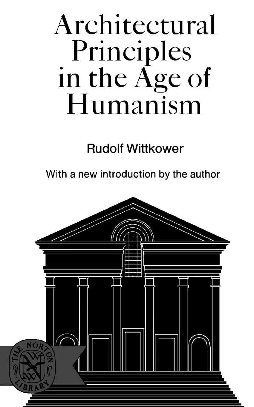 Rudolf Wittkower Architectural principles in the age of humanism