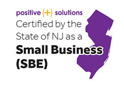 Positive Solutions is a New Jersey Certified Small Business Enterprise (SBE)