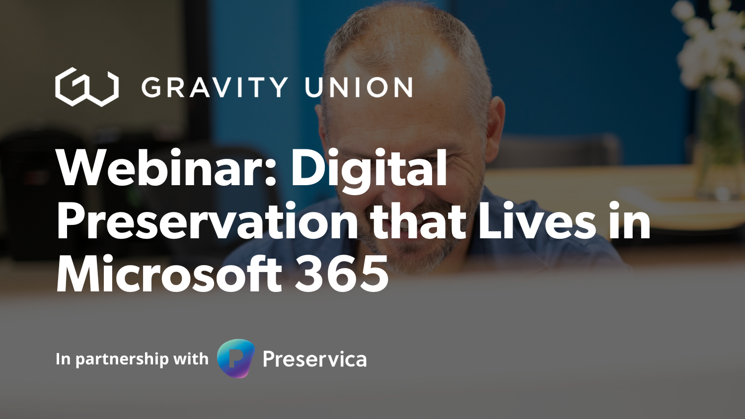 Preservica & Gravity Union — Webinar