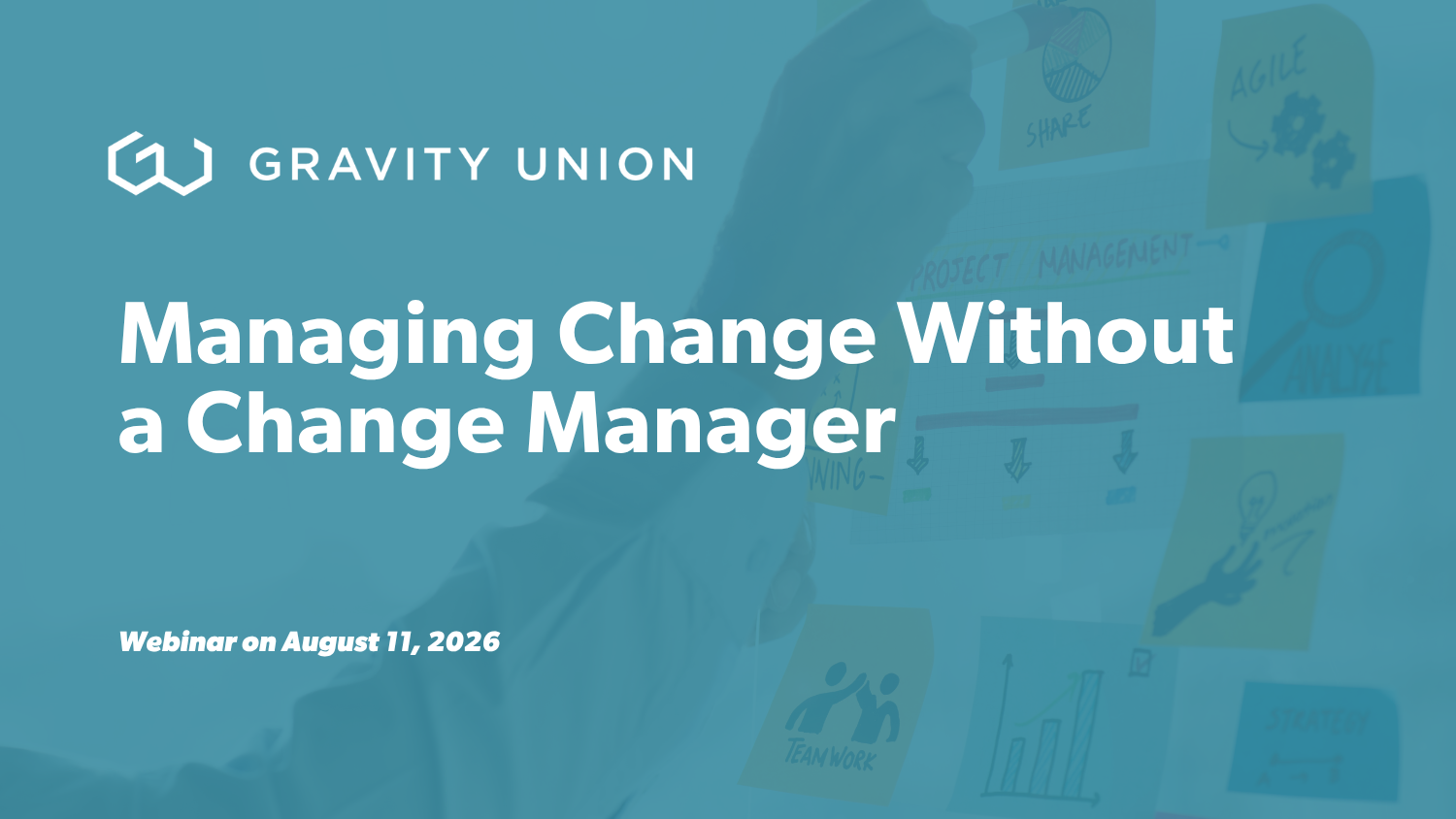 Managing Change Without a Change Manager — Webinar