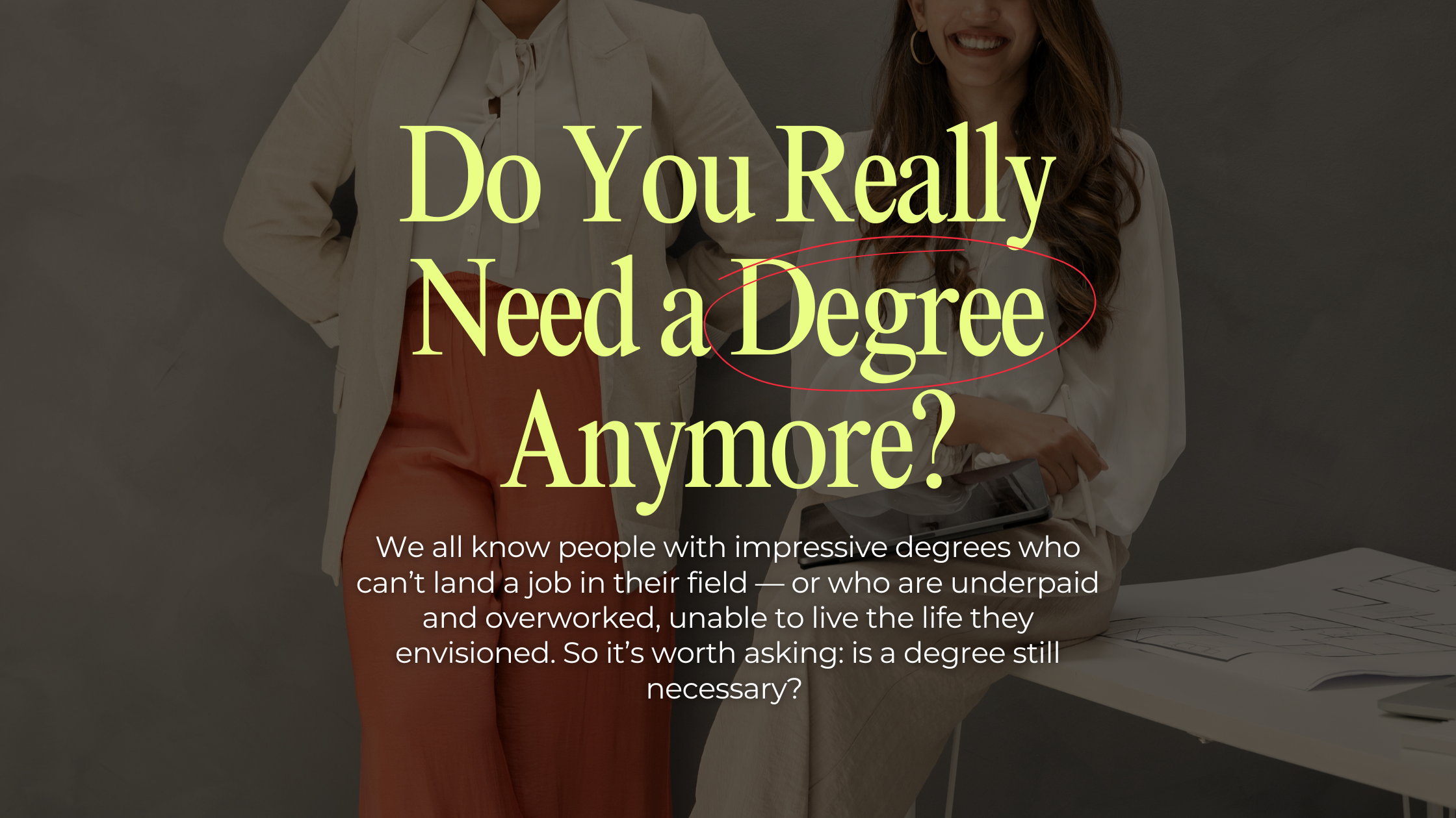 Do You Really Need a Degree Anymore? Hot Take: I Don’t Think So