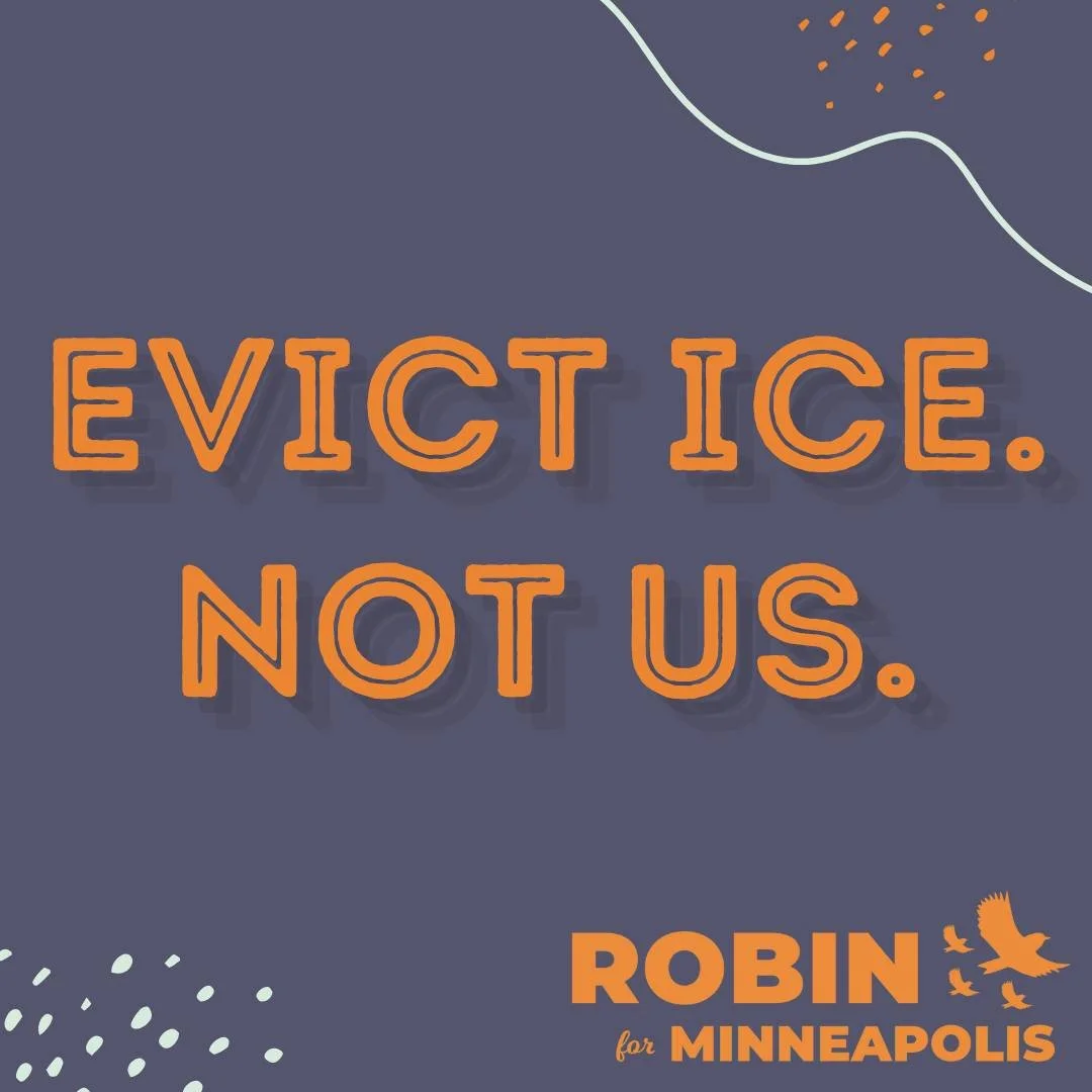 Evict ICE, not us.

Allowing our neighbors to be evicted because ICE has made it impossible for them to pay rent is unacceptable. Minneapolis needs an immediate eviction moratorium to keep people in their homes.

With ICE flooding our streets, many o