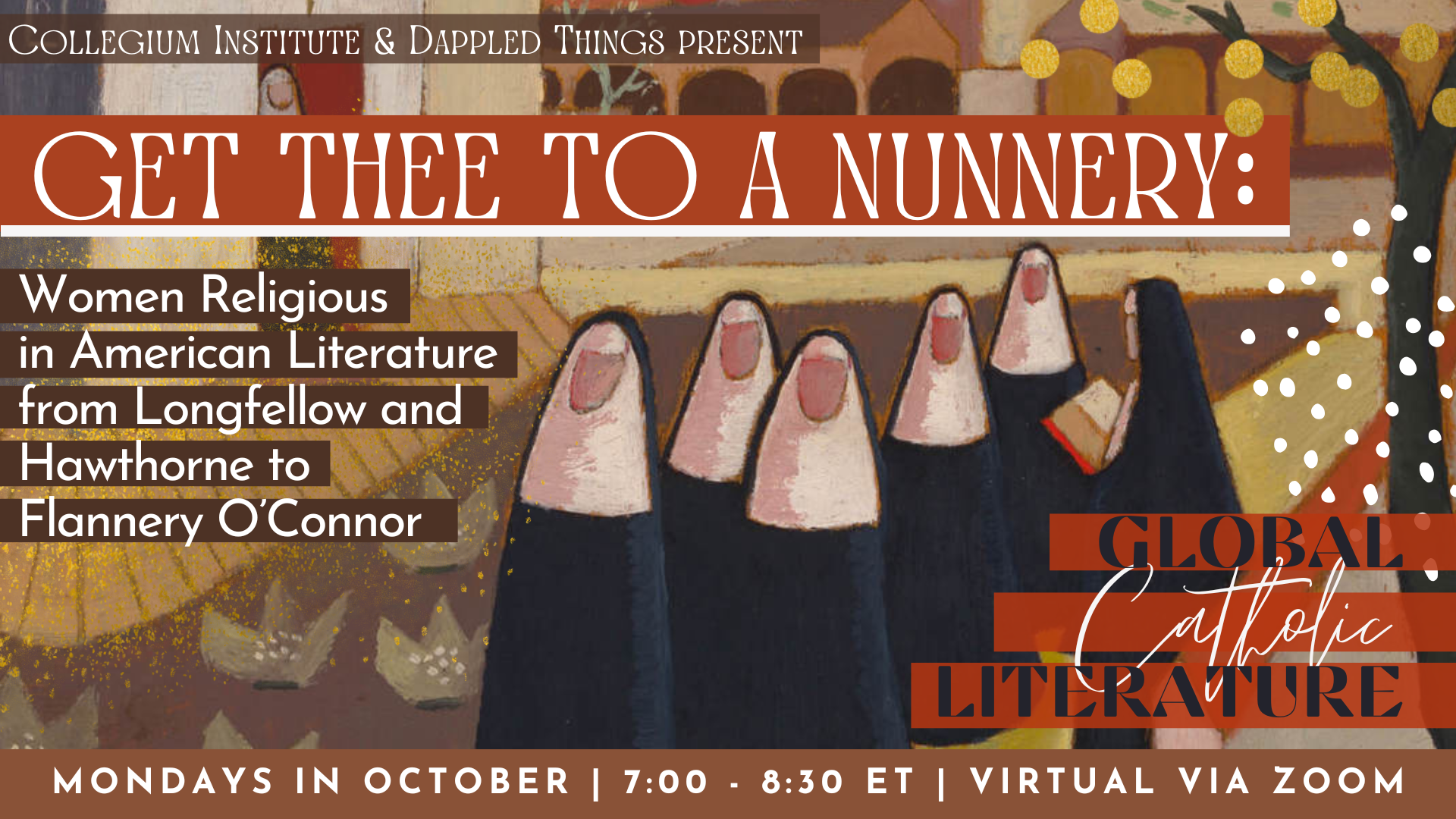 Get Thee to a Nunnery: Women Religious in American Literature from Longfellow and Hawthorne to Flannery O’Connor (Fall 2026 Global Catholic Literature Seminar)