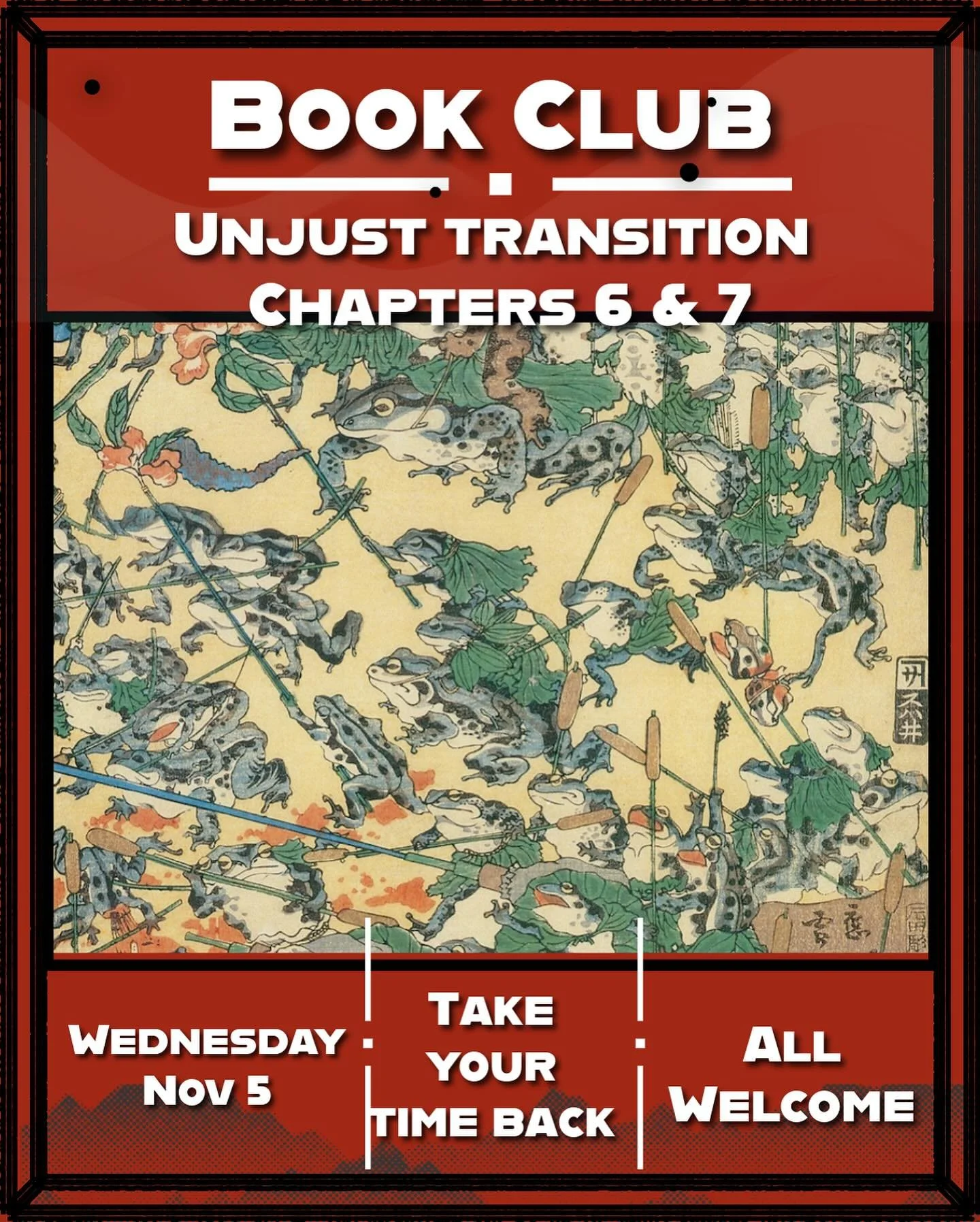 Book Club is back next week!

Next meeting is Wednesday Nov 5  7:30pm
Take Your Time Back 648 Kingsway (entrance through the alley)
Discussing the 6th &amp; 7th chapters of Unjust Transition
Chapter 6 &lsquo;&rdquo;YOU&rsquo;RE NOT BOILING MILK&rdquo