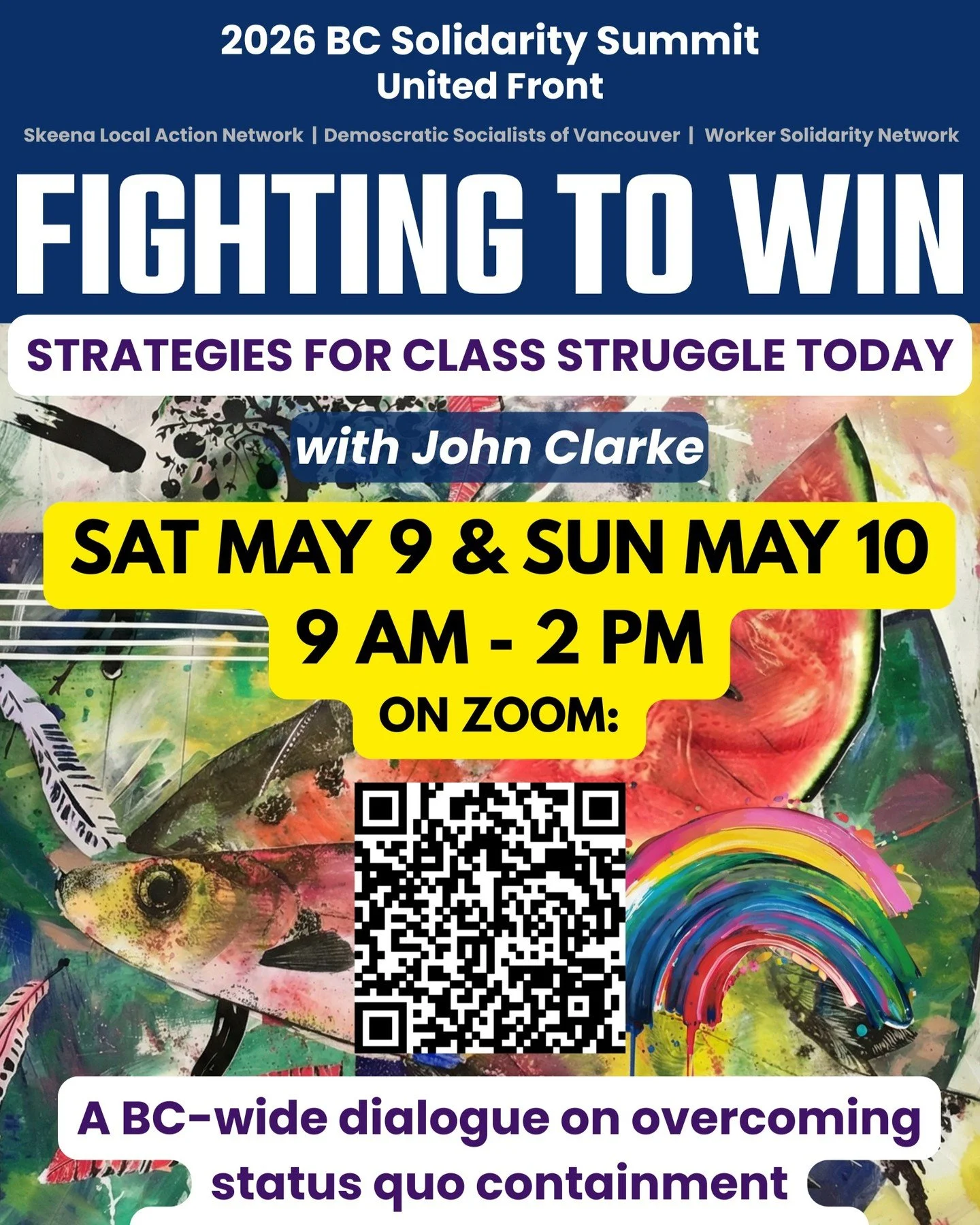 DATE CHANGE - NOW ONE DAY ONLY. SAT, MAY 9 10 am - 4 pm. ZOOM.

BC SOCIALISTS &amp; ACTIVISTS: It&rsquo;s time to move from theory to practice. We&rsquo;re thrilled to announce the 2026 BC Solidarity Summit: Fighting to Win, a two-day online intensiv