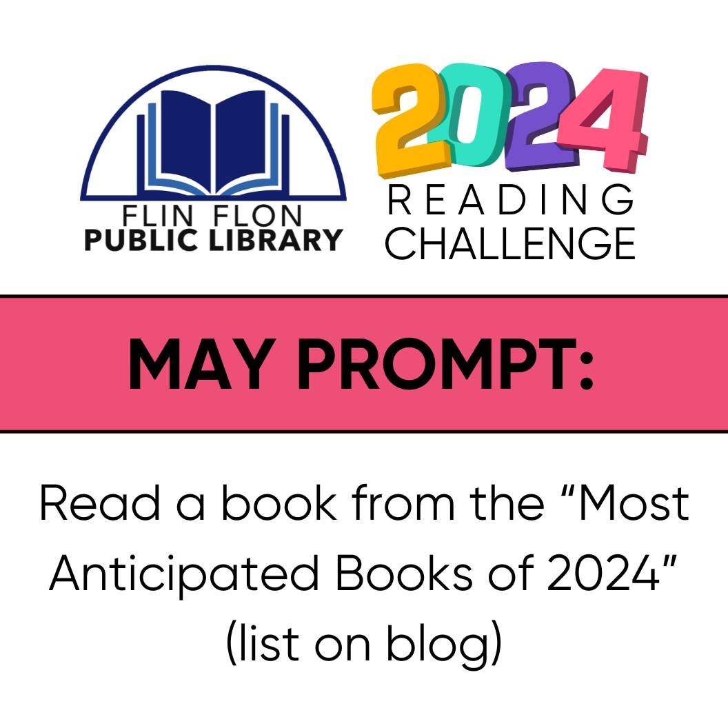 JOIN THE 2024 READING CHALLENGE FOR A CHANCE TO WIN ONE OF THREE $50 BOOK GIFT CERTIFICATES AT THE END OF THE YEAR. The May prompt is &quot;Read a book from the Most Anticipated Books of 2024 list&quot;. You can see the list of anticipated books on o