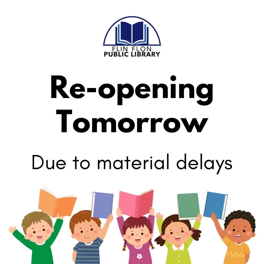 RE-OPENING TOMORROW (Tuesday, May 14) AT 11:00 AM DUE TO CONSTRUCTION MATERIAL DELAYS. Stop by for a visit, grab something to read, make copies, use a computer, or come to sit and read in the library.