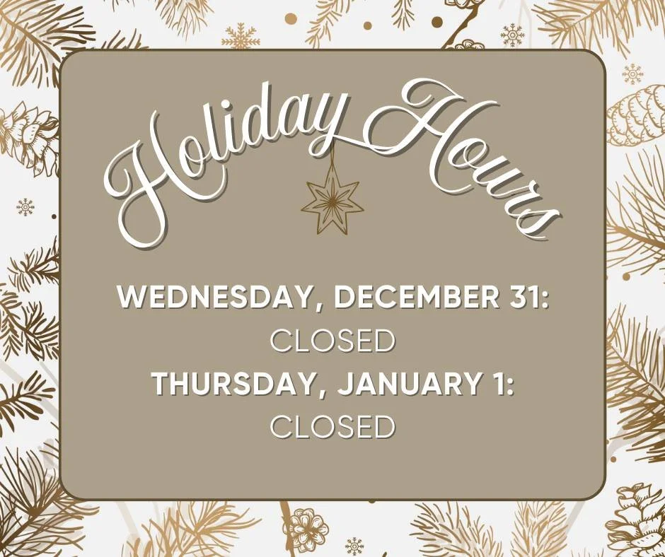 The library will be closed on Wednesday, December 31 and Thursday, January 1. We will re-open on Friday, January 2, at 11 a.m.