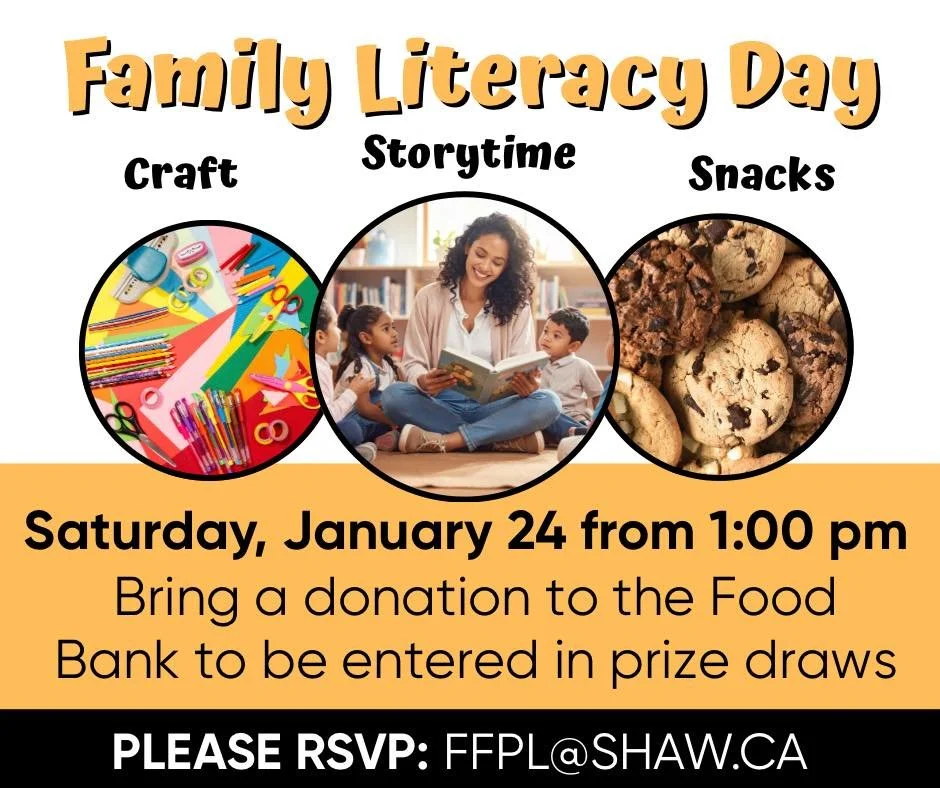 JOIN US FOR A FREE FAMILY LITERACY DAY EVENT AT THE LIBRARY on Saturday, January 24 at 1:00 p.m. We will be reading a few stories, having some snacks and beverages, and doing a craft. The event is free to attend, but if you bring a donation for the F