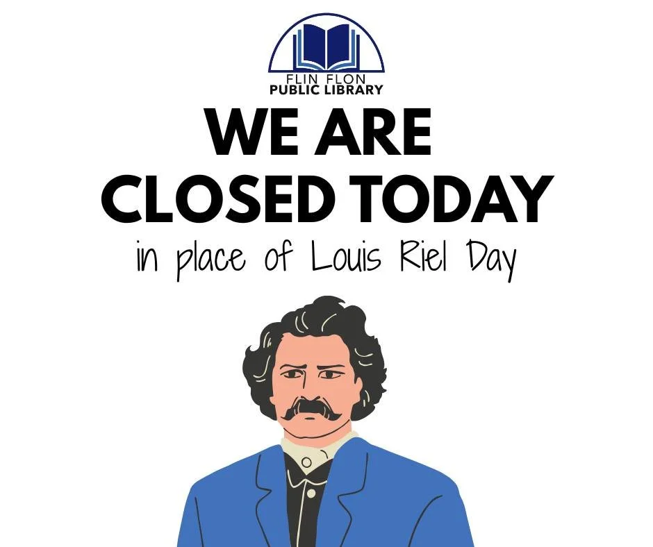 The library is closed today in place of Louis Riel Day. We look forward to seeing you all again on Tuesday at 11:00 a.m.